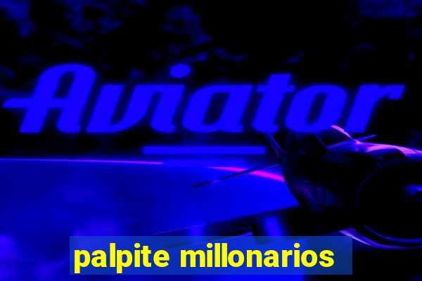 palpite millonarios